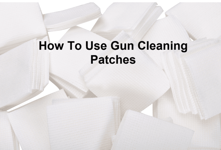 How To Use Gun Cleaning Patches