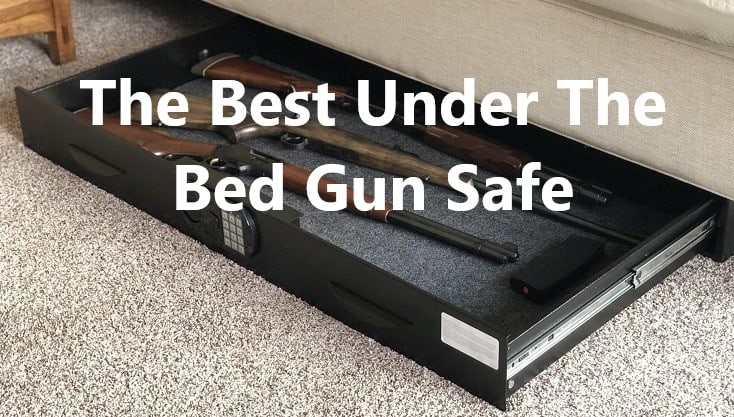Best Under Bed Gun Safes – Top 5 for Rifles, Pistols & Shotguns