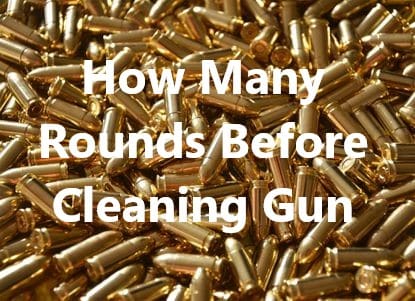How Many Rounds Before Cleaning Gun
