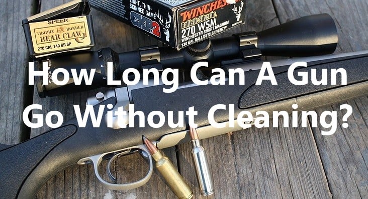 How Long Can A Gun Go Without Cleaning?
